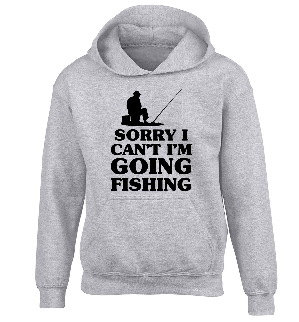 Sorry I can't I'm going fishing children's grey hoodie 12-13 Years