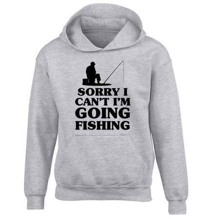 Sorry I can't I'm going fishing children's grey hoodie 12-13 Years