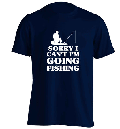 Sorry I can't I'm going fishing adults unisex navy Tshirt 2XL