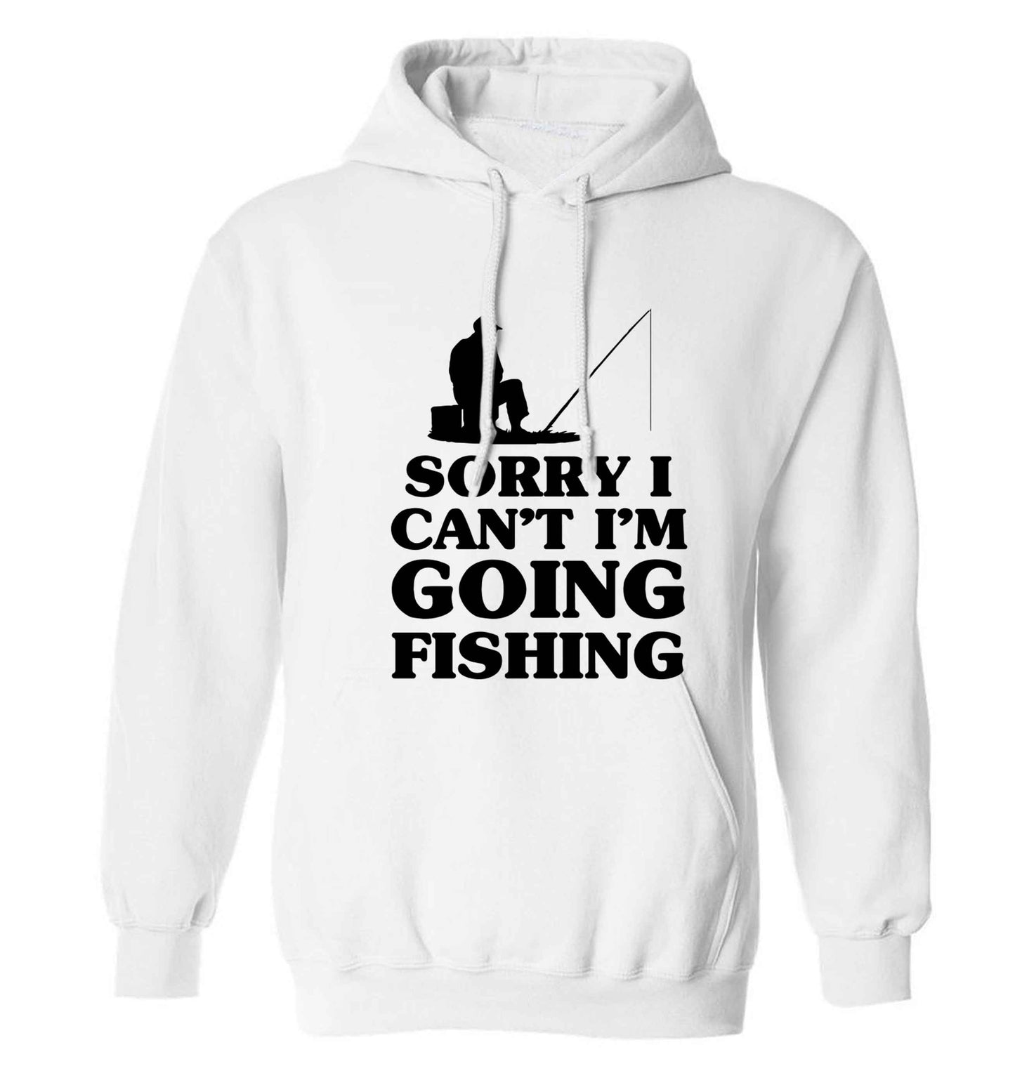 Sorry I can't I'm going fishing adults unisex white hoodie 2XL