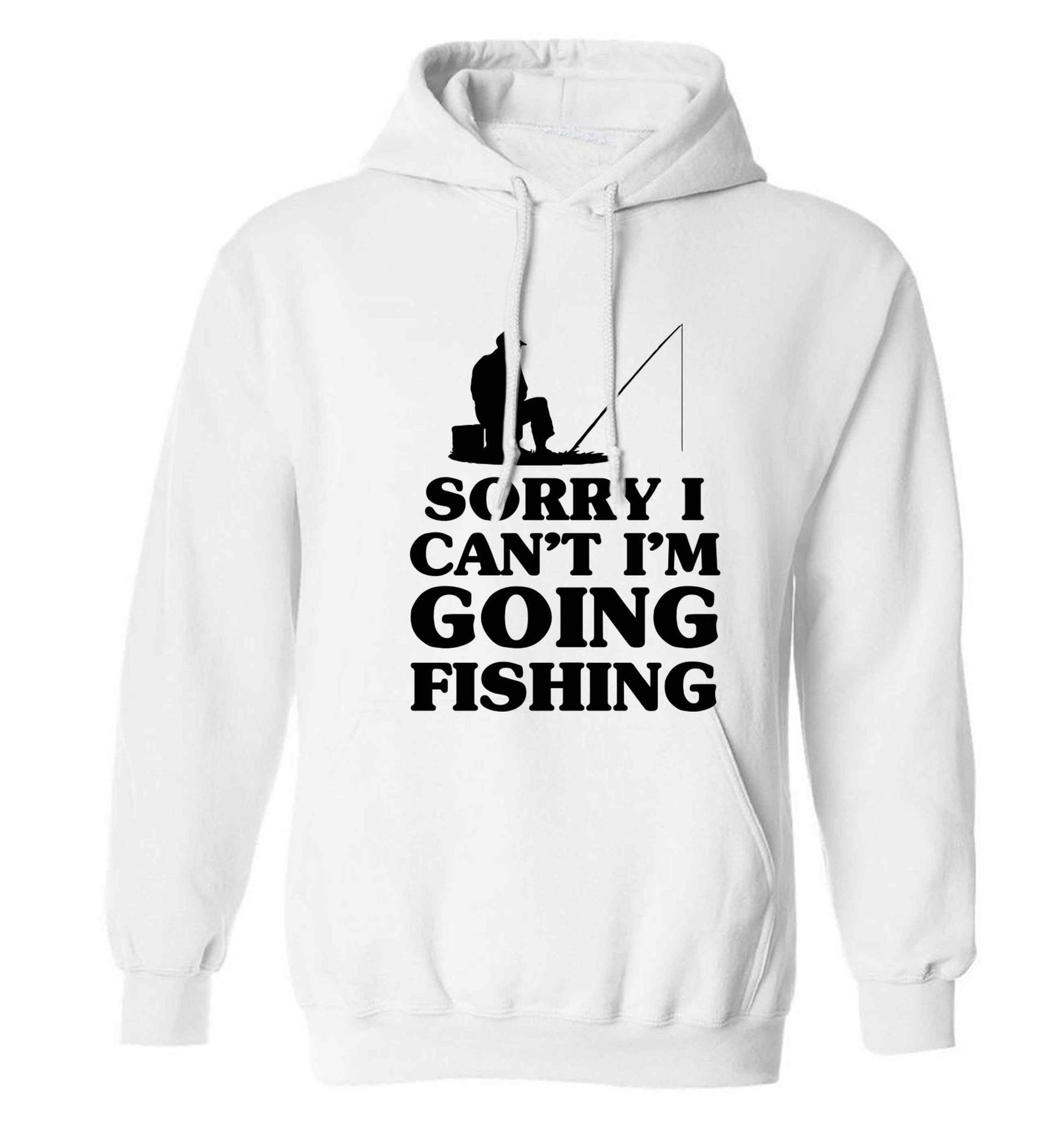 Sorry I can't I'm going fishing adults unisex white hoodie 2XL