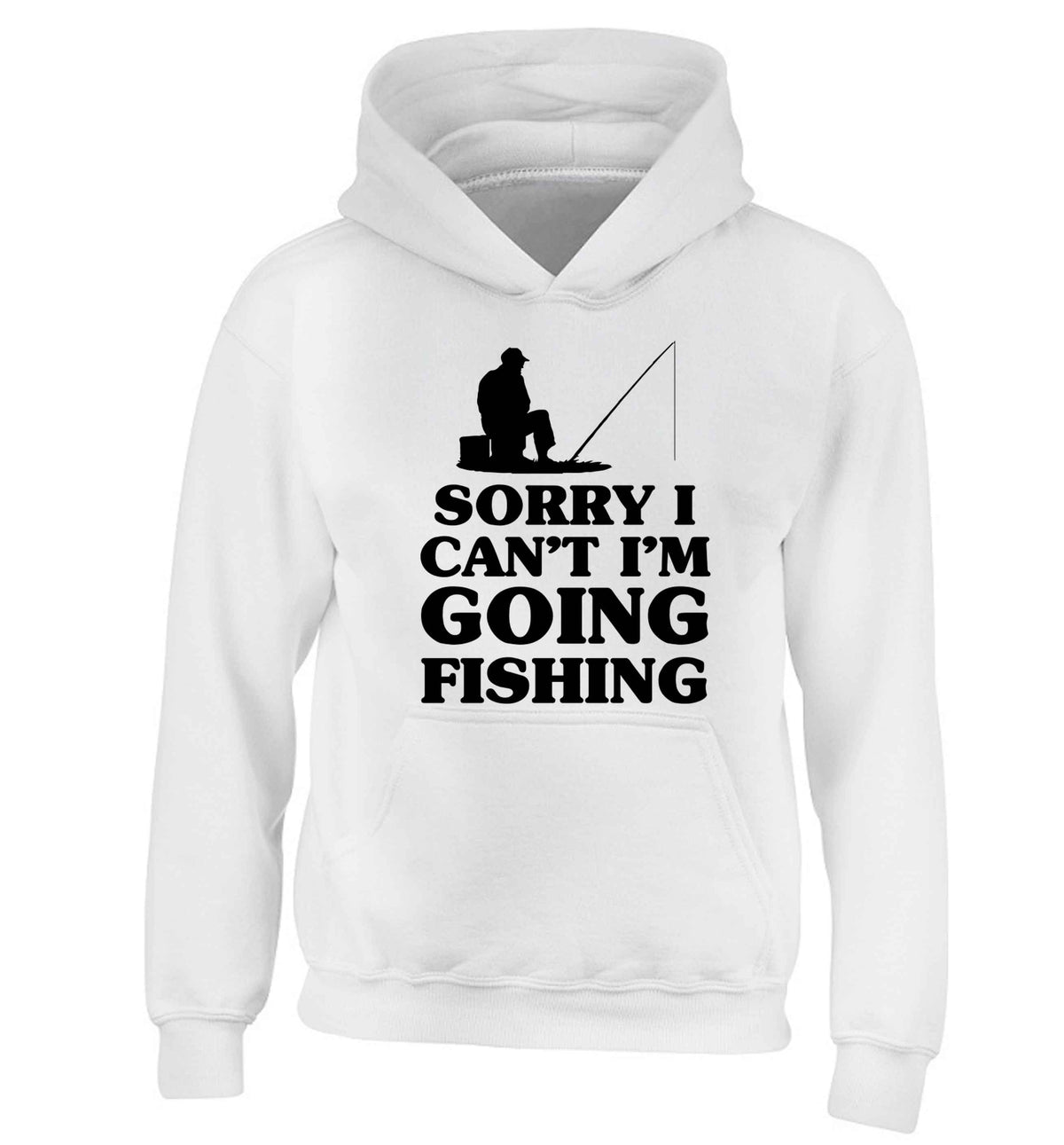 Sorry I can't I'm going fishing children's white hoodie 12-13 Years