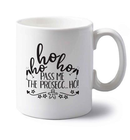 Ho ho ho pass me the prosecco left handed white ceramic mug 