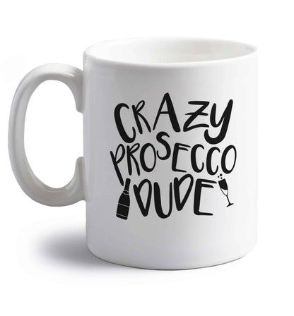 Crazy prosecco dude right handed white ceramic mug 