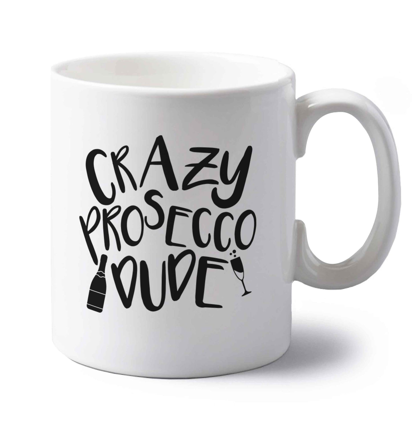 Crazy prosecco dude left handed white ceramic mug 