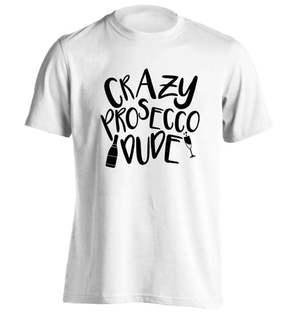 Crazy prosecco dude adults unisex white Tshirt 2XL