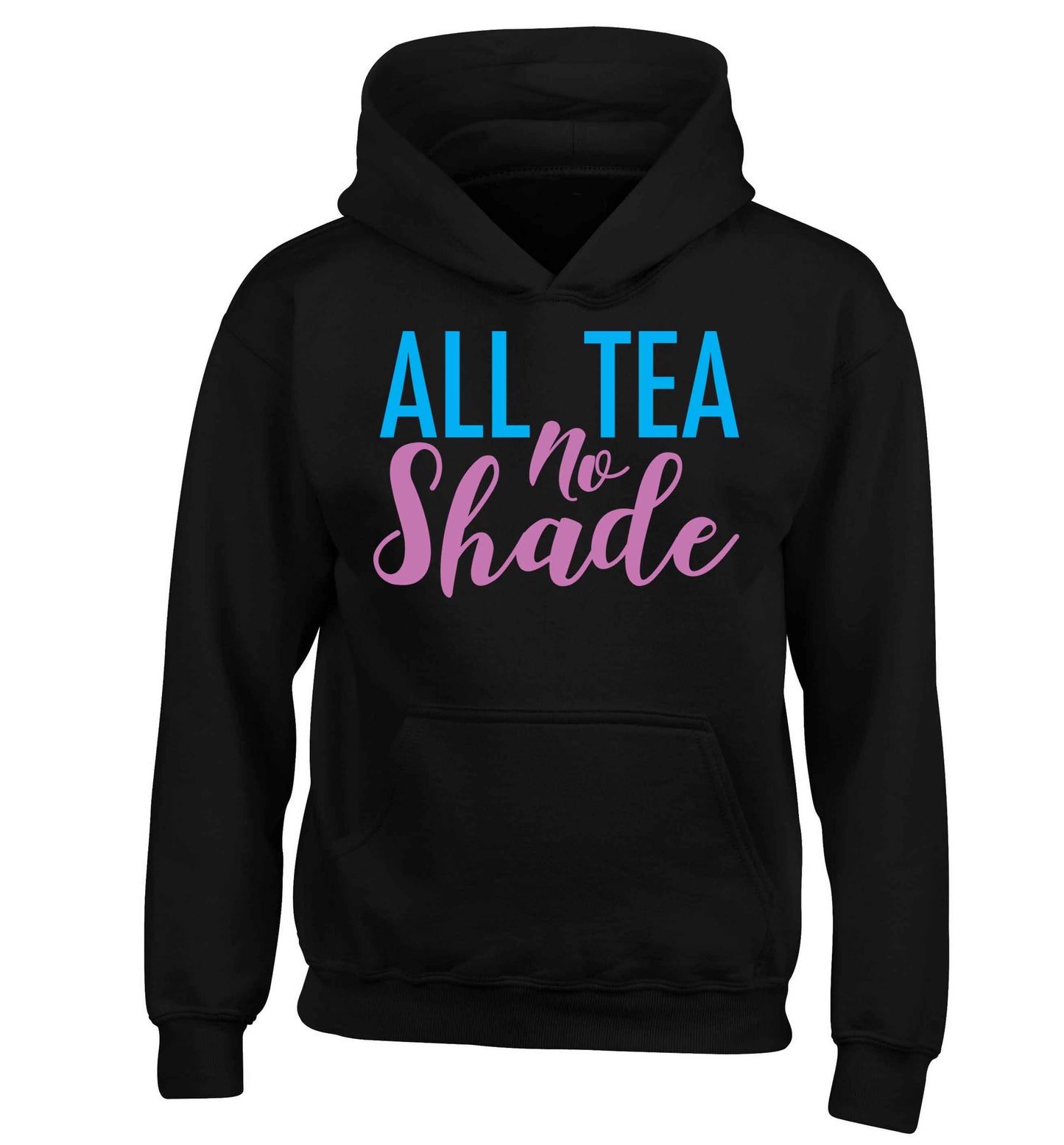 All tea no shade children's black hoodie 12-13 Years