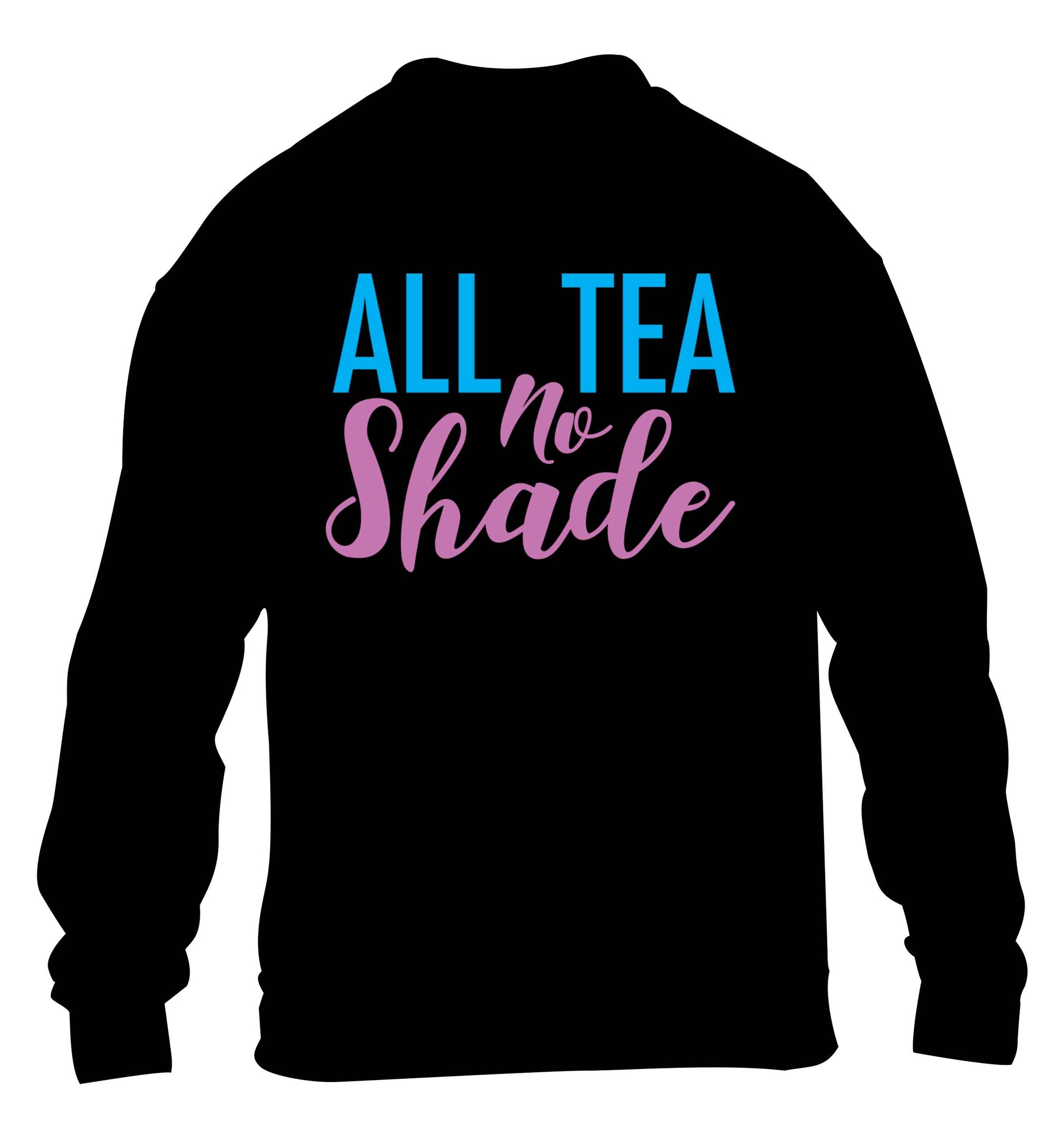 All tea no shade children's black sweater 12-13 Years