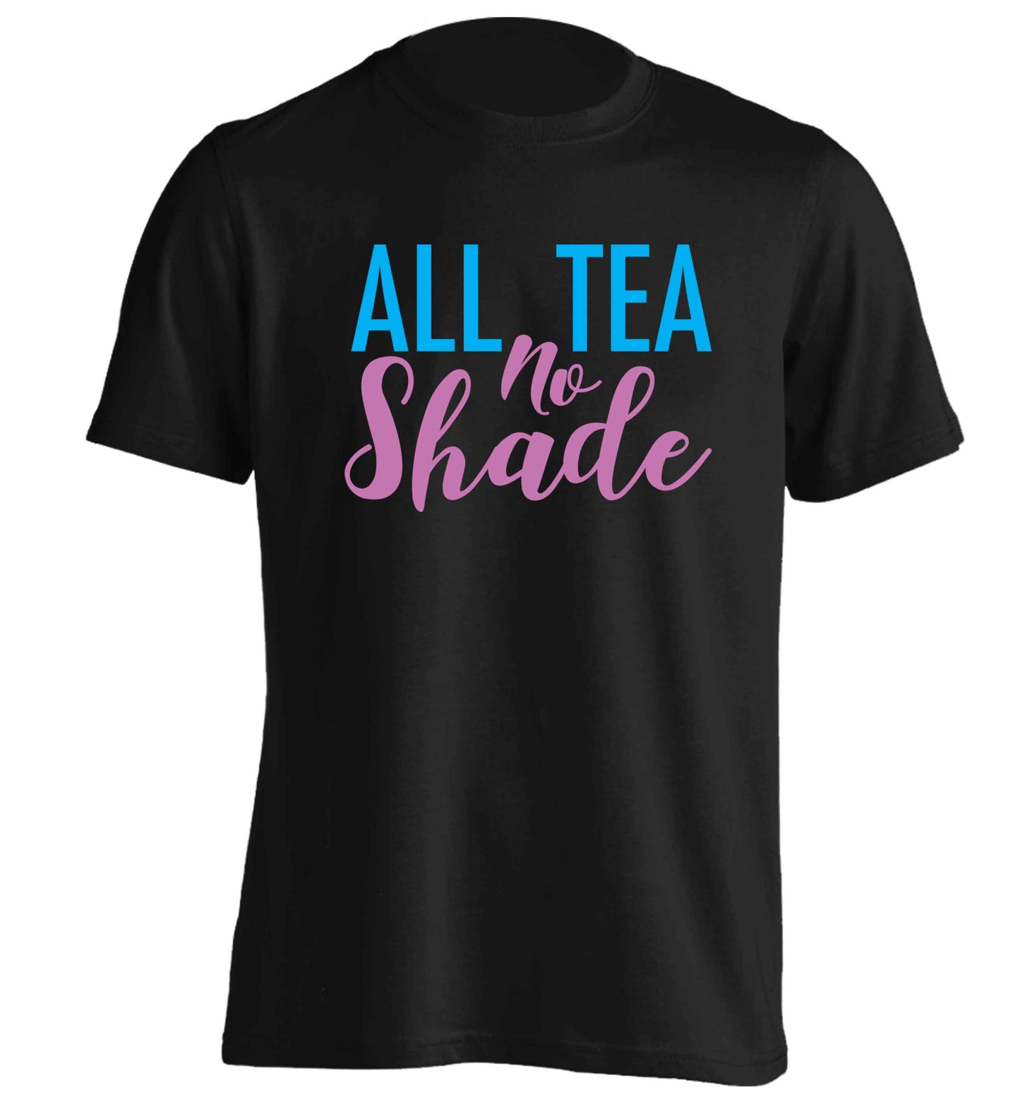 All tea no shade adults unisex black Tshirt 2XL