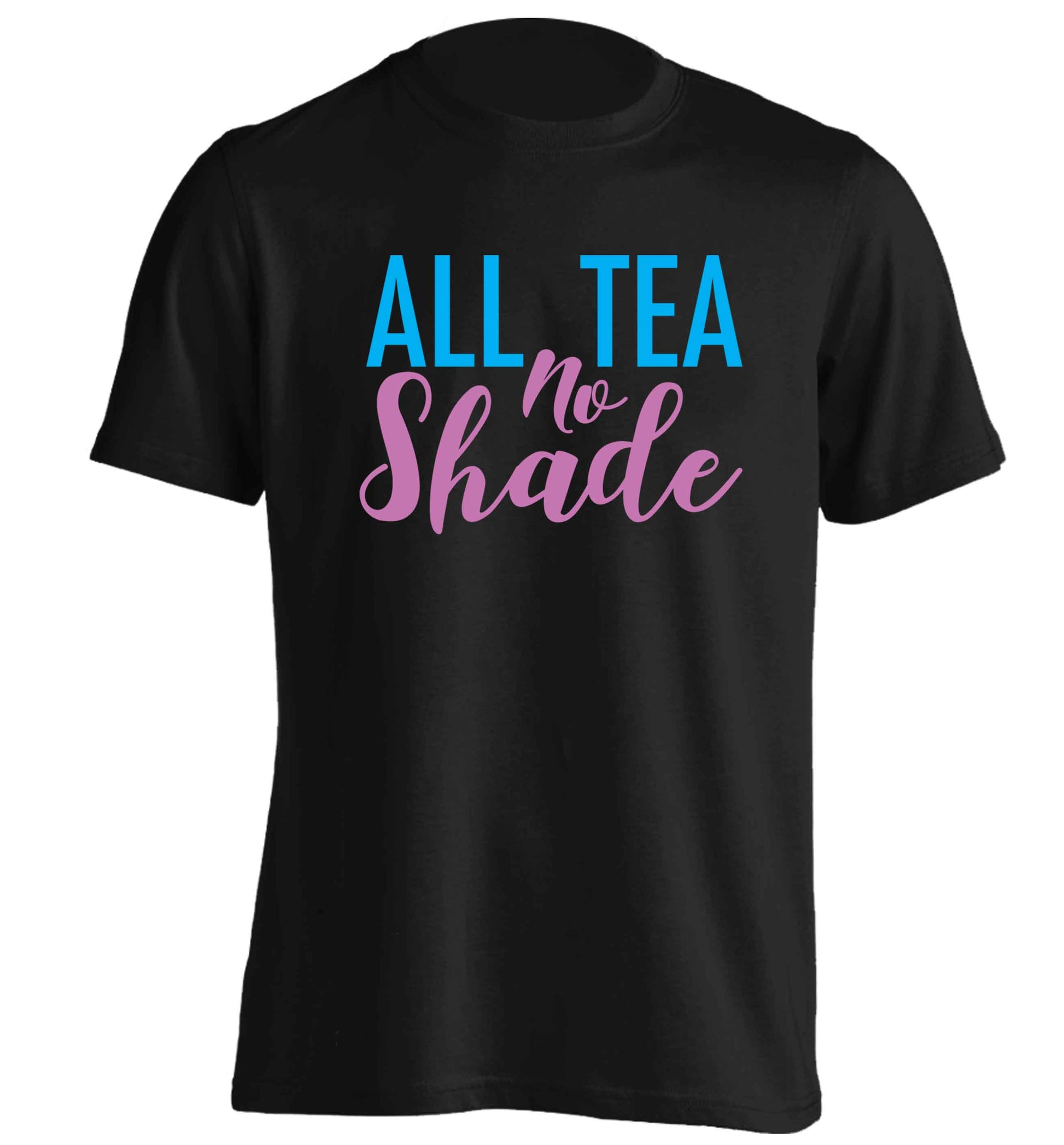 All tea no shade adults unisex black Tshirt 2XL