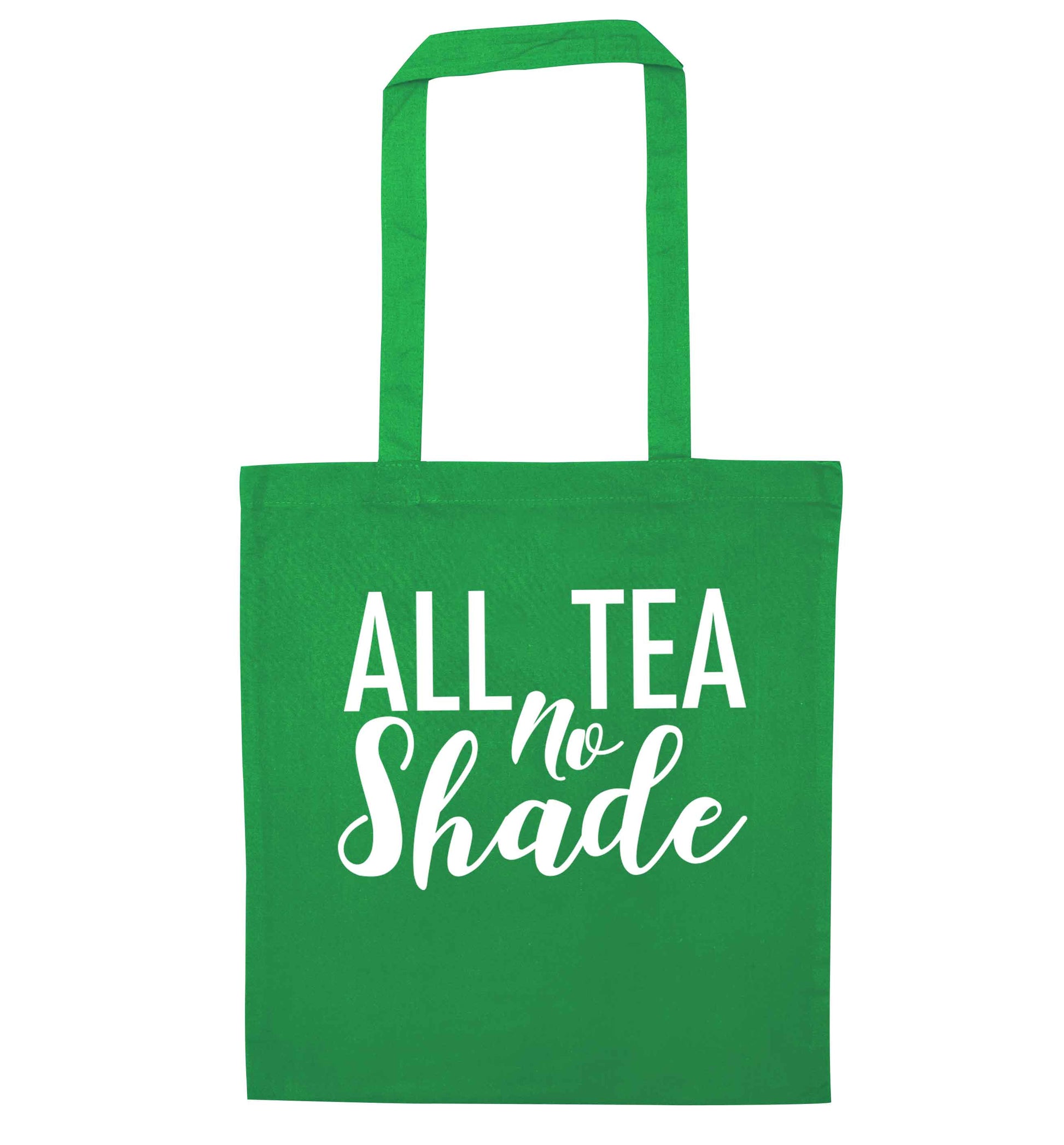 All tea no shade green tote bag