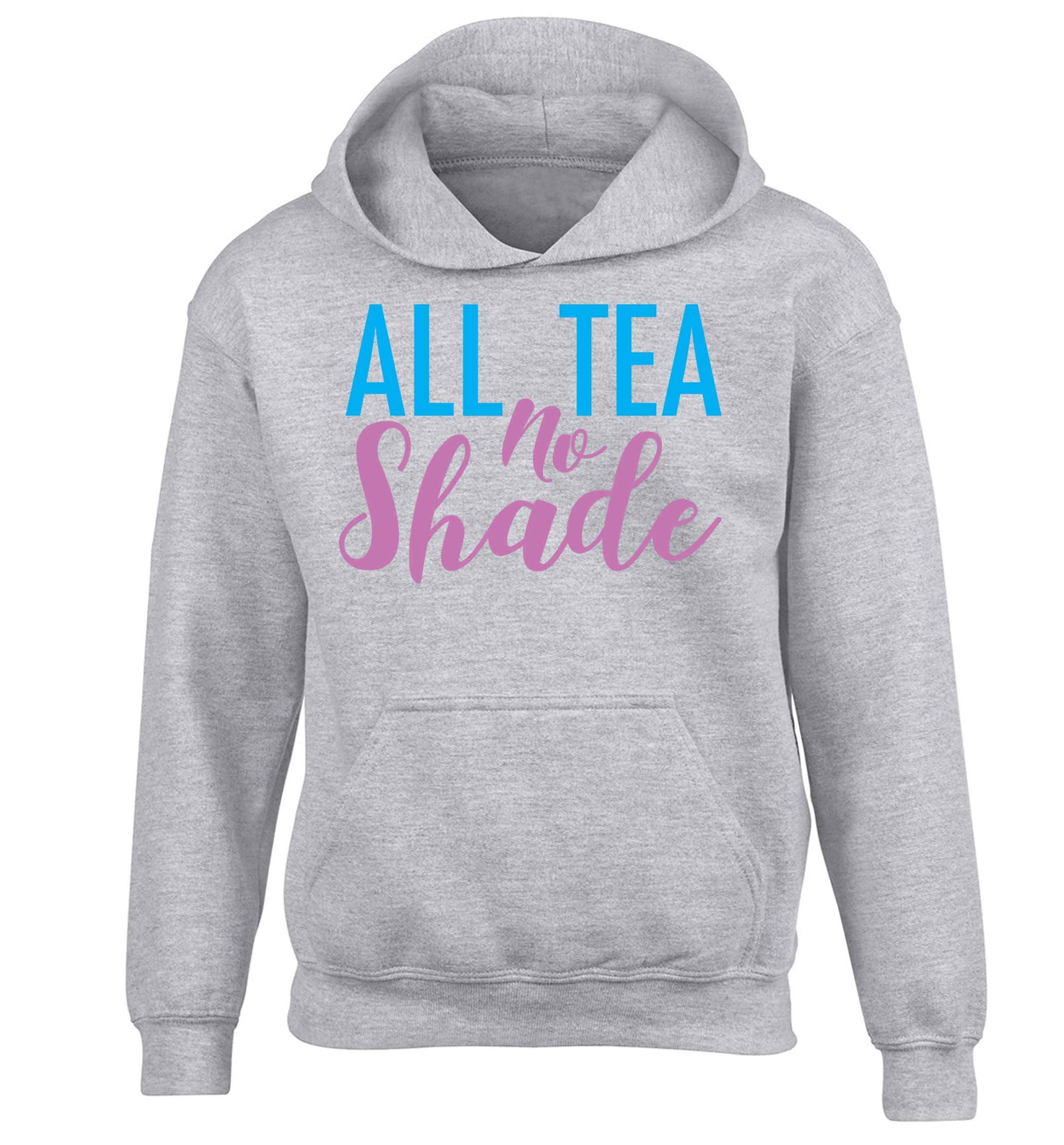 All tea no shade children's grey hoodie 12-13 Years