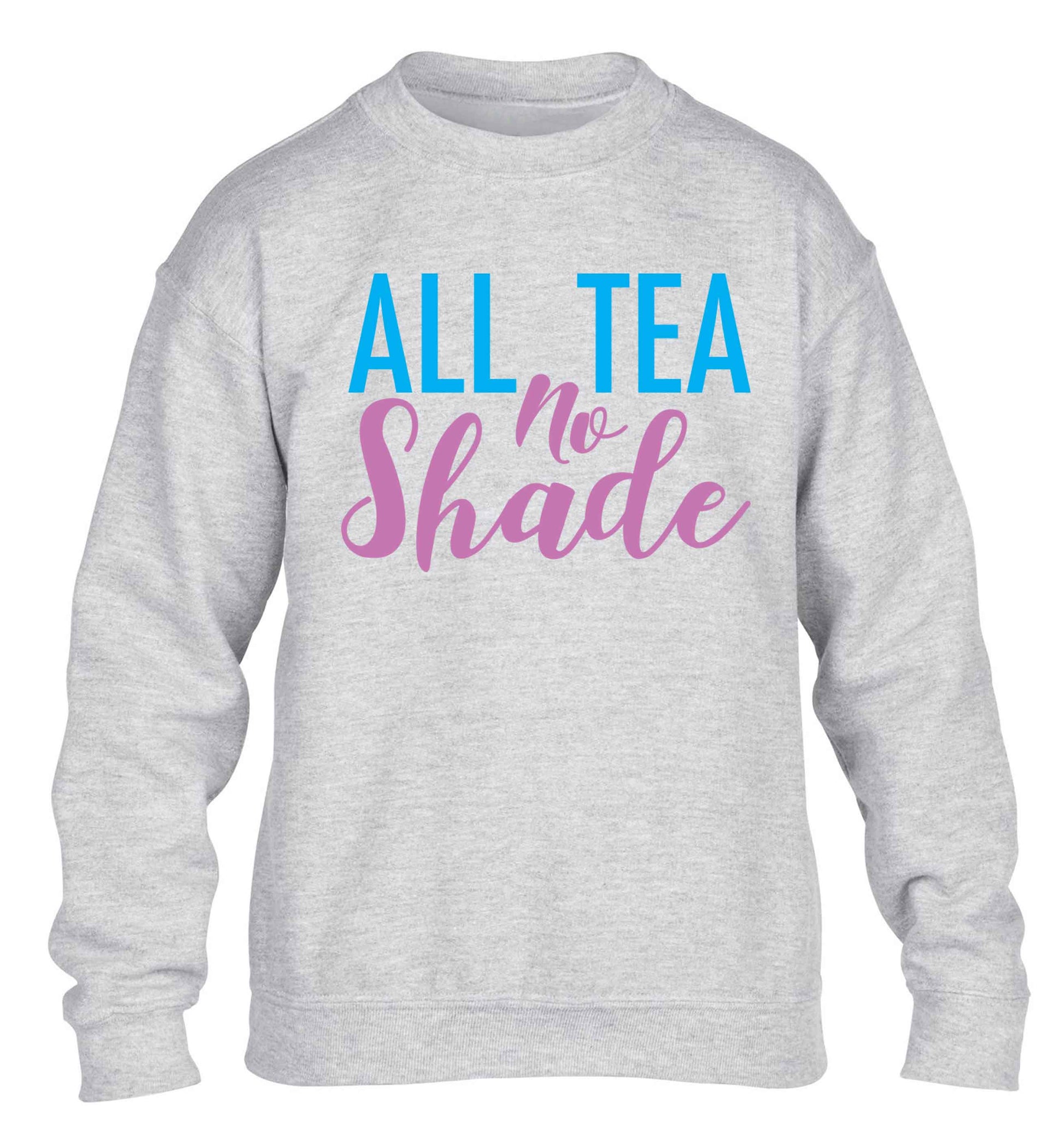 All tea no shade children's grey sweater 12-13 Years
