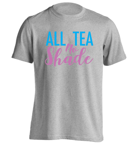 All tea no shade adults unisex grey Tshirt 2XL