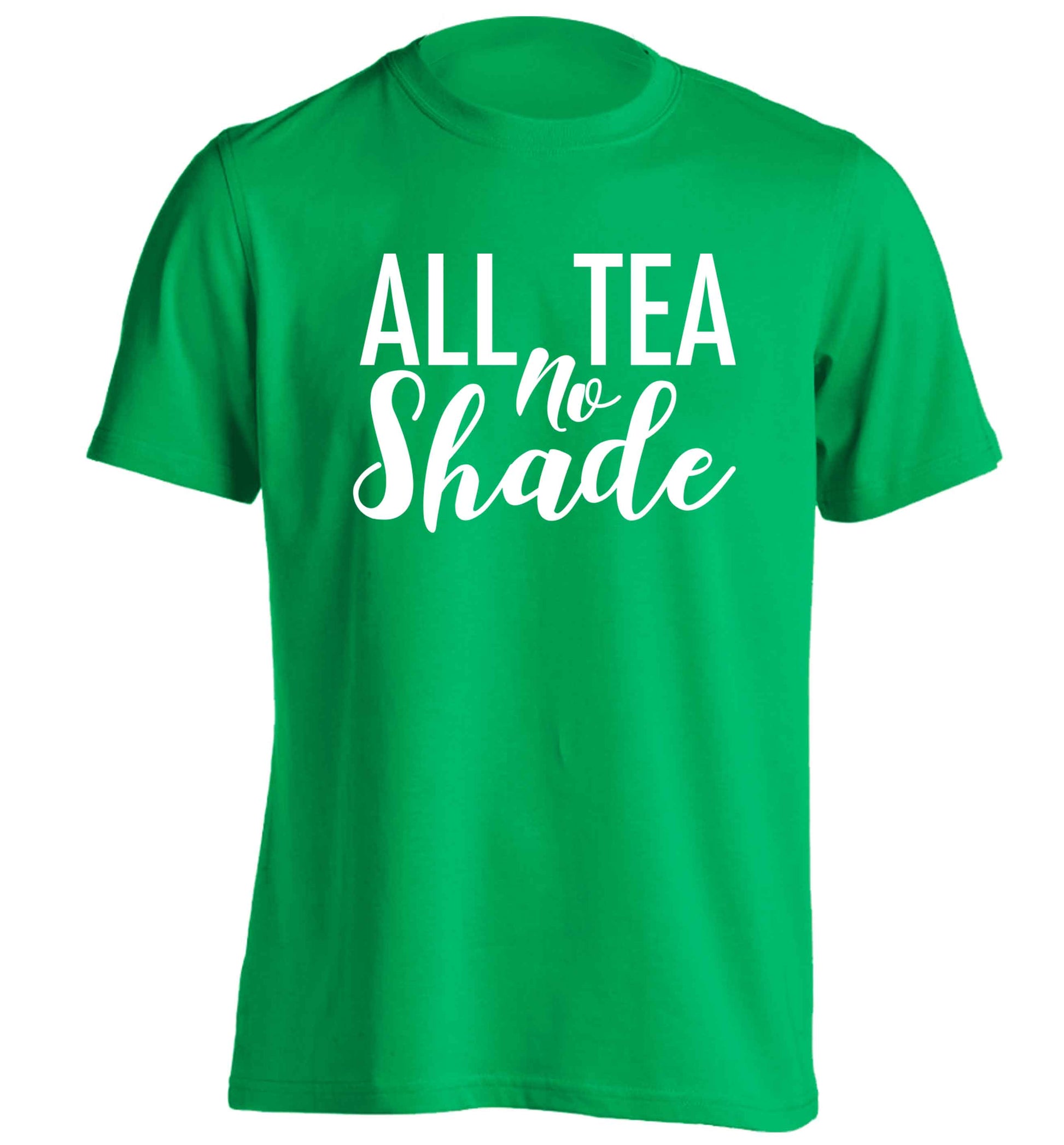 All tea no shade adults unisex green Tshirt 2XL