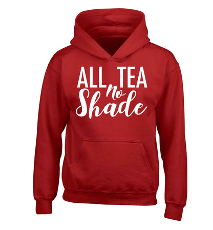 All tea no shade children's red hoodie 12-13 Years