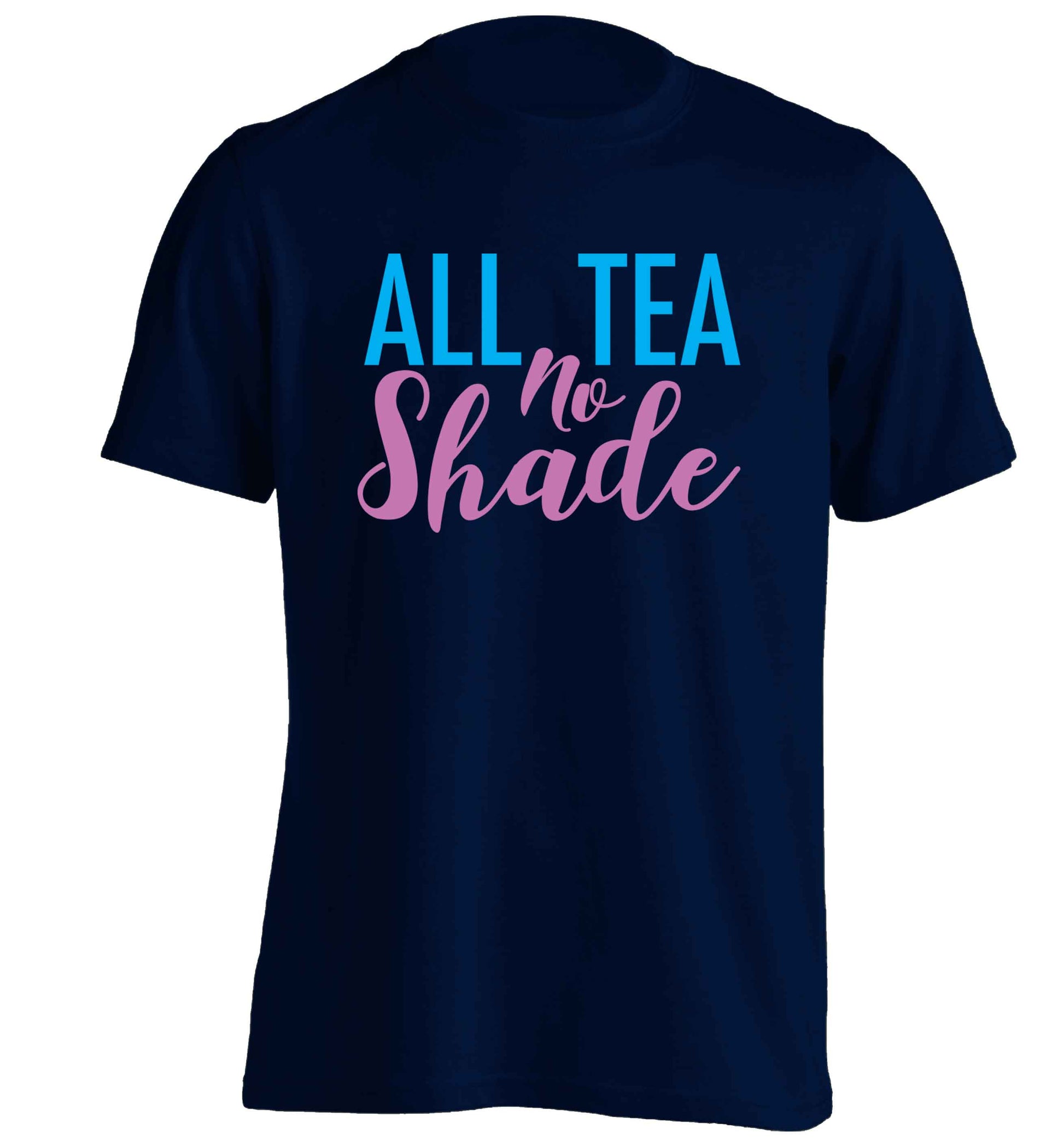 All tea no shade adults unisex navy Tshirt 2XL