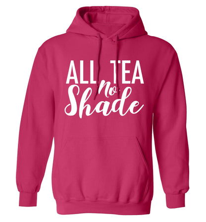 All tea no shade adults unisex pink hoodie 2XL