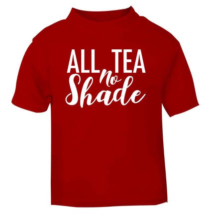 All tea no shade red Baby Toddler Tshirt 2 Years