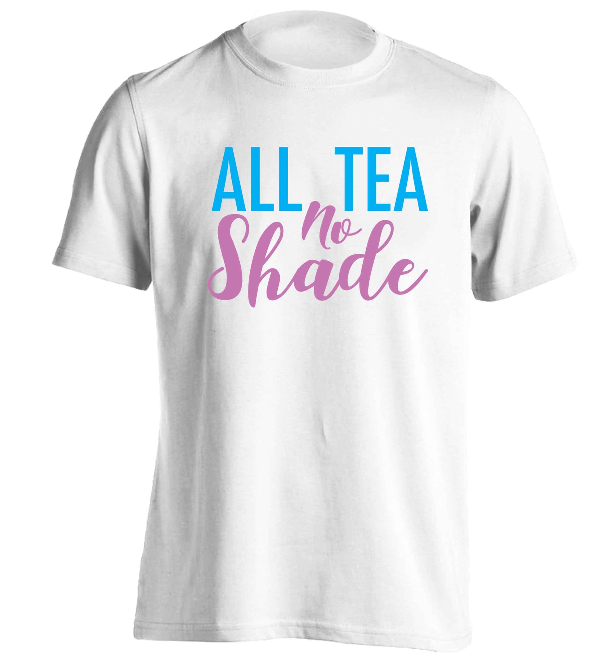 All tea no shade adults unisex white Tshirt 2XL