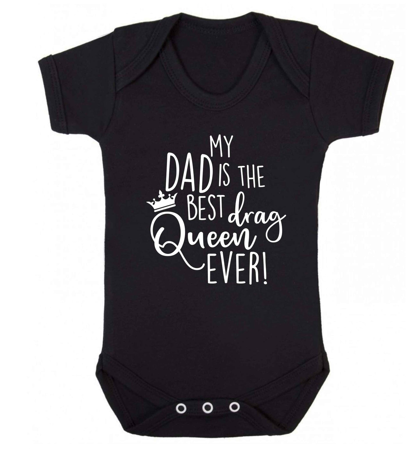My dad is the best drag Queen ever Baby Vest black 18-24 months