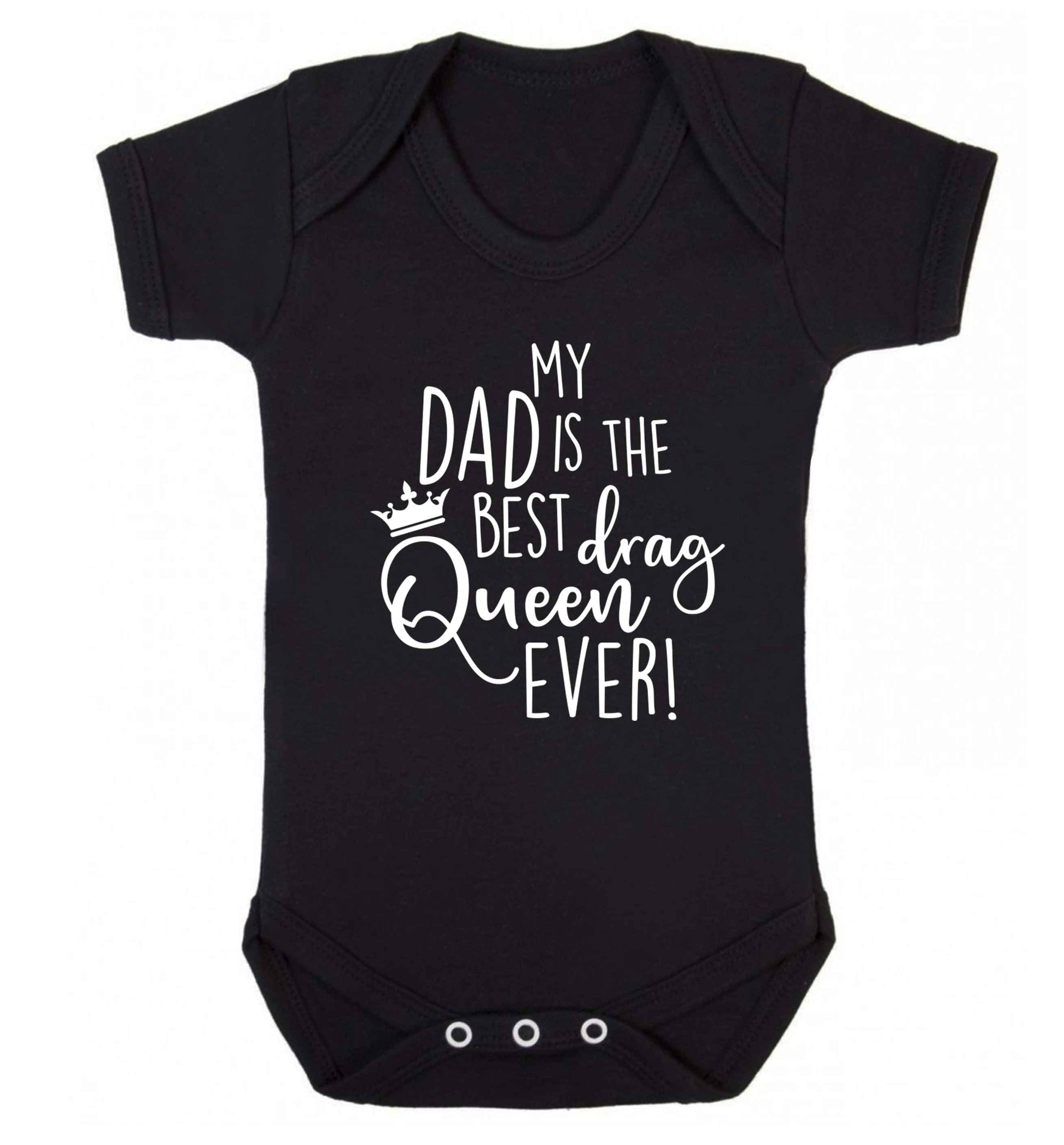 My dad is the best drag Queen ever Baby Vest black 18-24 months
