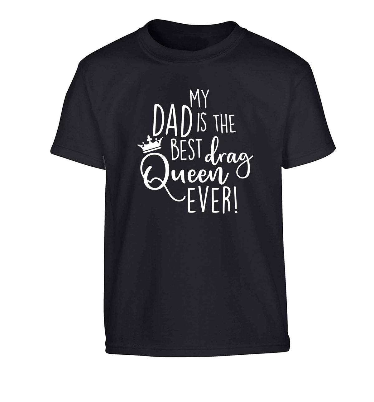 My dad is the best drag Queen ever Children's black Tshirt 12-13 Years