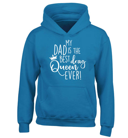 My dad is the best drag Queen ever children's blue hoodie 12-13 Years