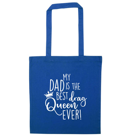 My dad is the best drag Queen ever blue tote bag