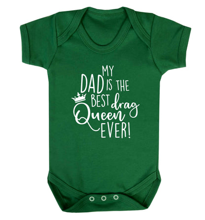 My dad is the best drag Queen ever Baby Vest green 18-24 months
