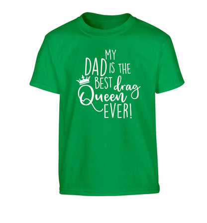 My dad is the best drag Queen ever Children's green Tshirt 12-13 Years