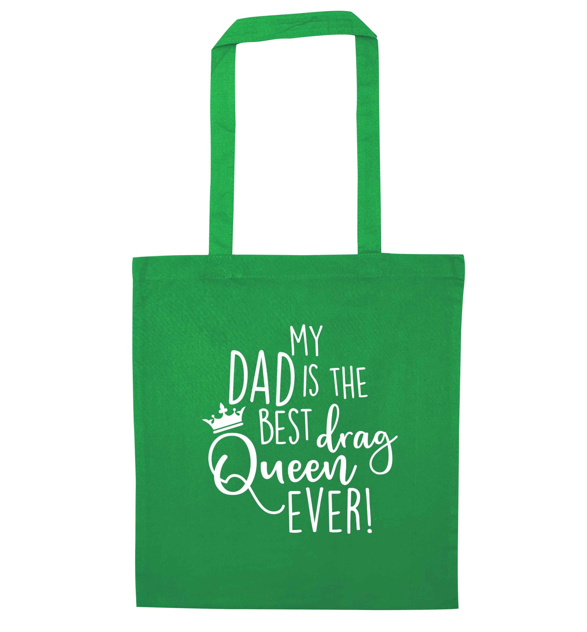 My dad is the best drag Queen ever green tote bag