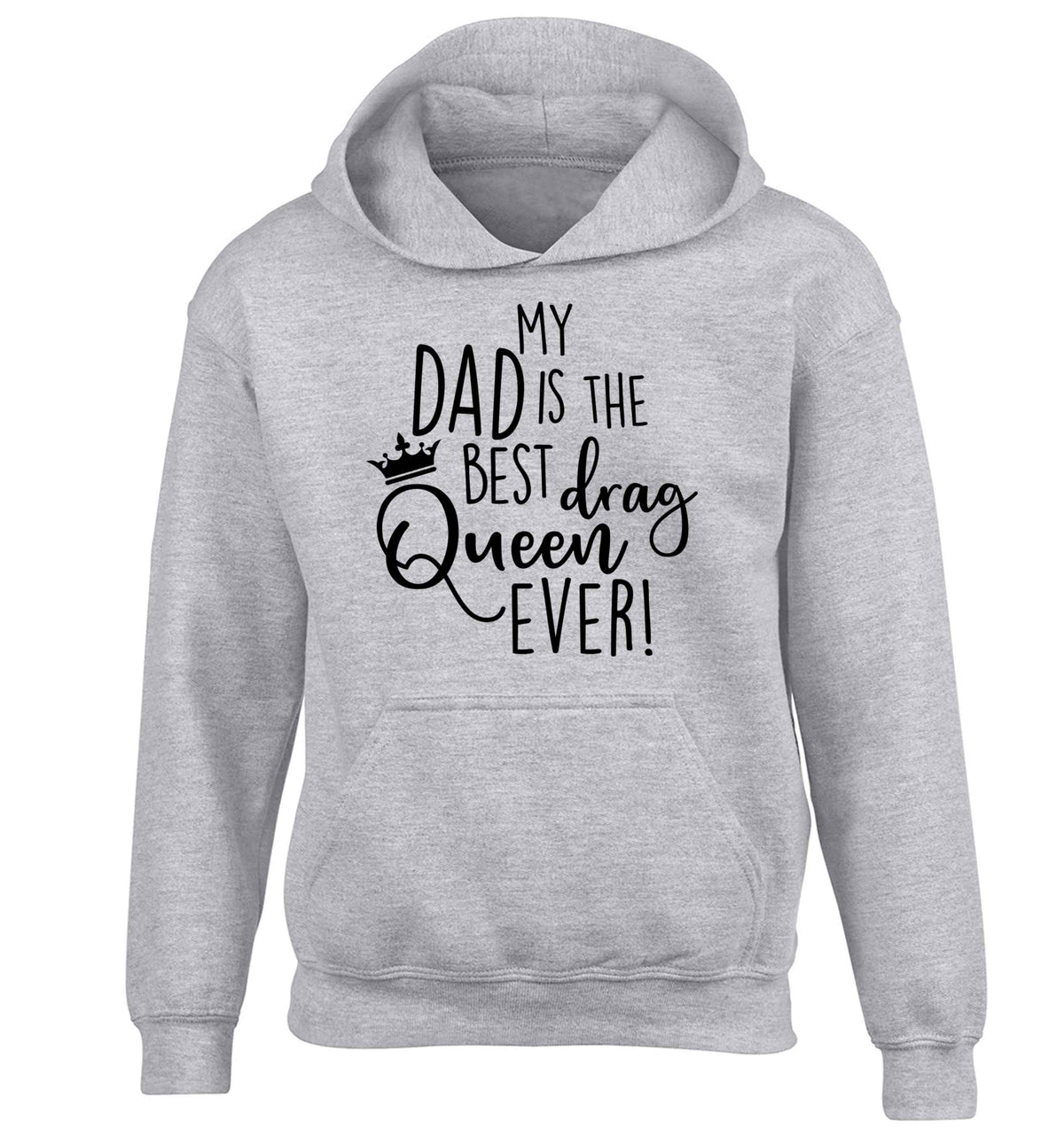 My dad is the best drag Queen ever children's grey hoodie 12-13 Years