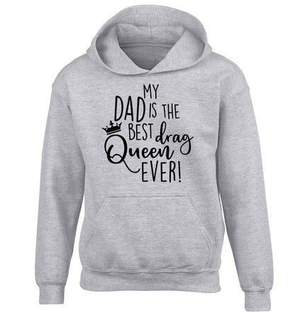 My dad is the best drag Queen ever children's grey hoodie 12-13 Years