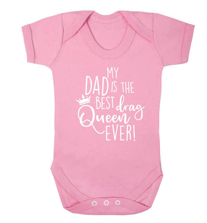 My dad is the best drag Queen ever Baby Vest pale pink 18-24 months