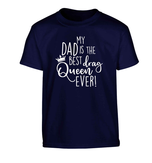 My dad is the best drag Queen ever Children's navy Tshirt 12-13 Years
