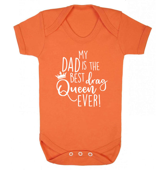 My dad is the best drag Queen ever Baby Vest orange 18-24 months