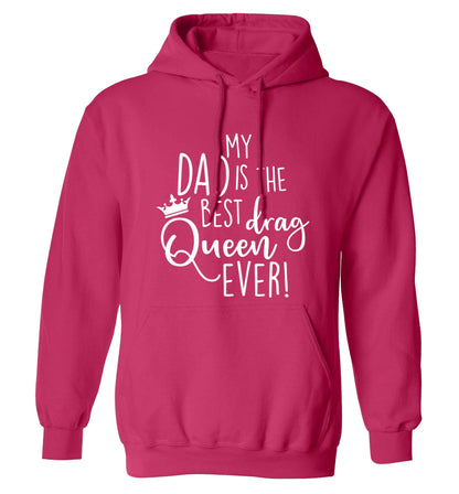 My dad is the best drag Queen ever adults unisex pink hoodie 2XL