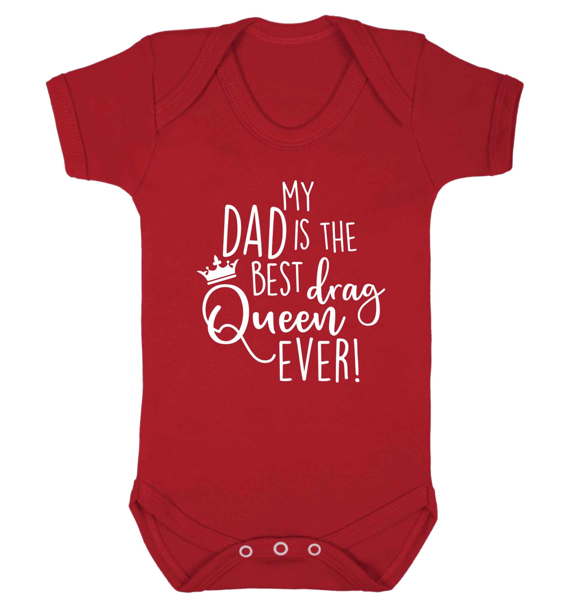 My dad is the best drag Queen ever Baby Vest red 18-24 months