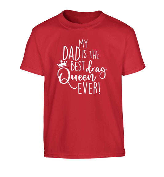 My dad is the best drag Queen ever Children's red Tshirt 12-13 Years