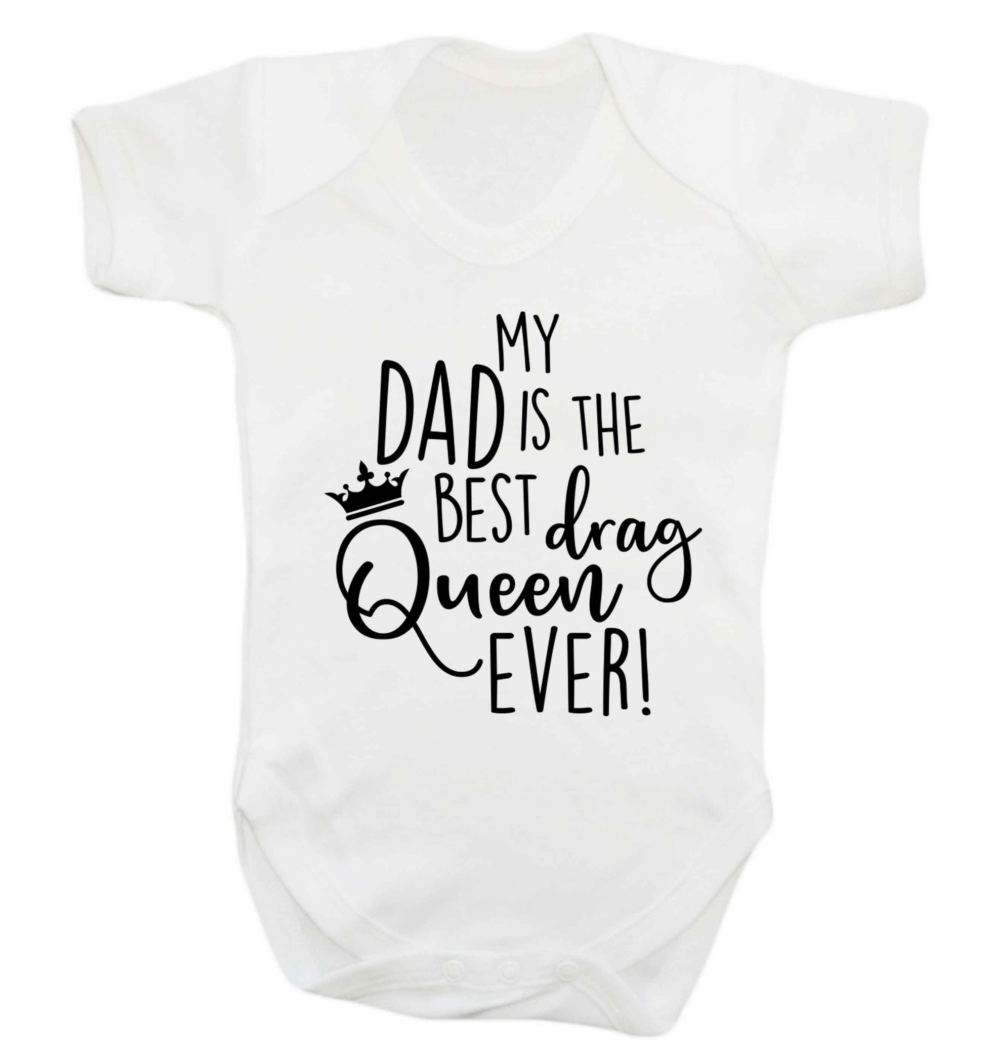 My dad is the best drag Queen ever Baby Vest white 18-24 months