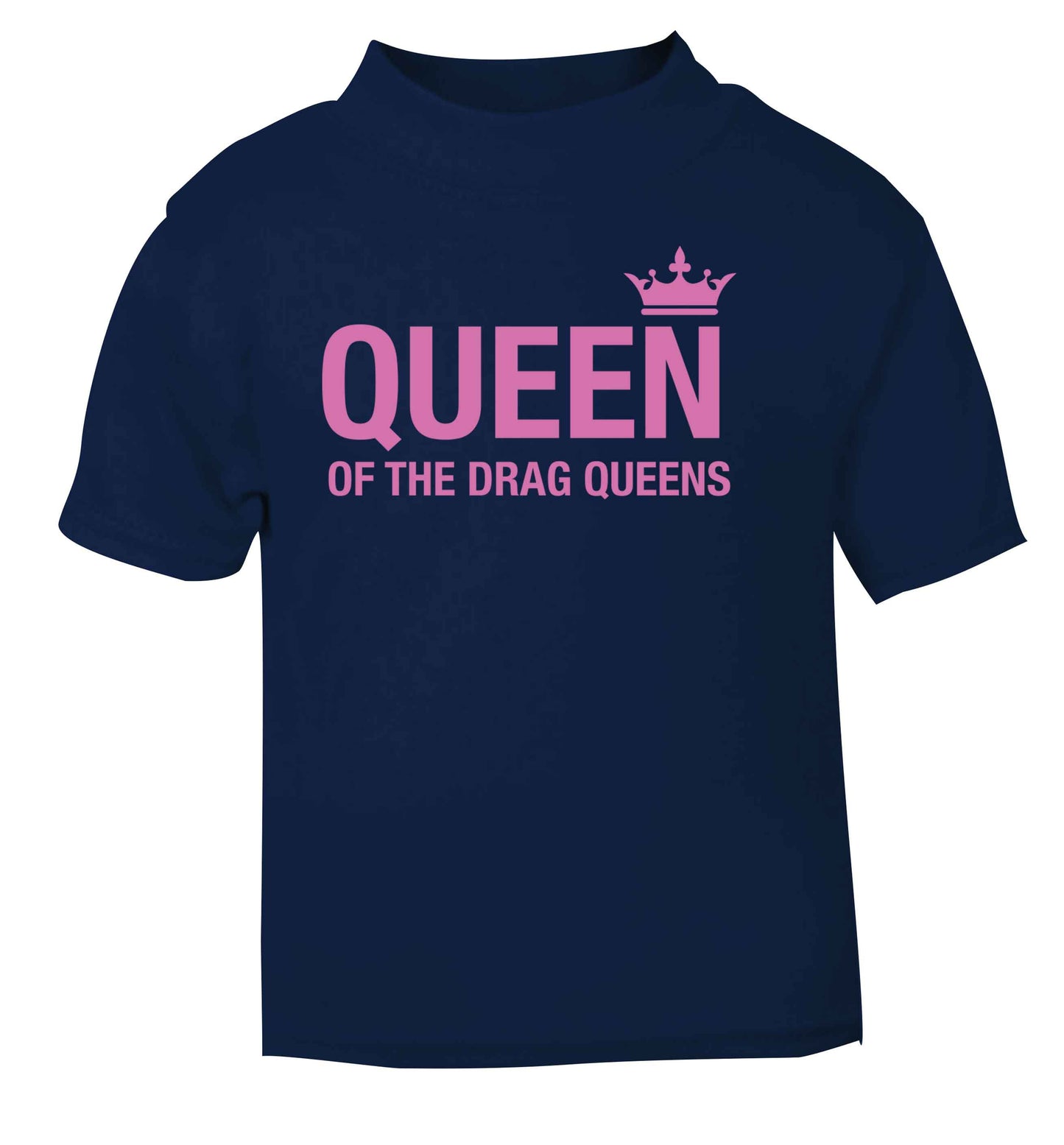 Queen of the drag Queens navy Baby Toddler Tshirt 2 Years