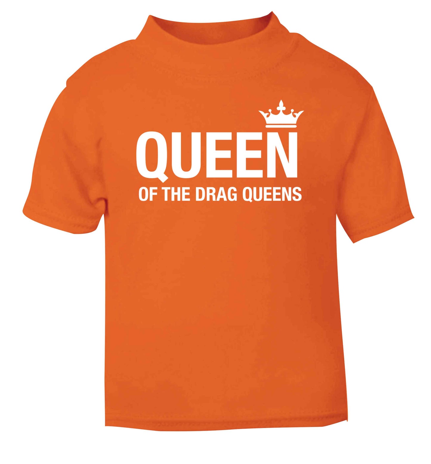 Queen of the drag Queens orange Baby Toddler Tshirt 2 Years