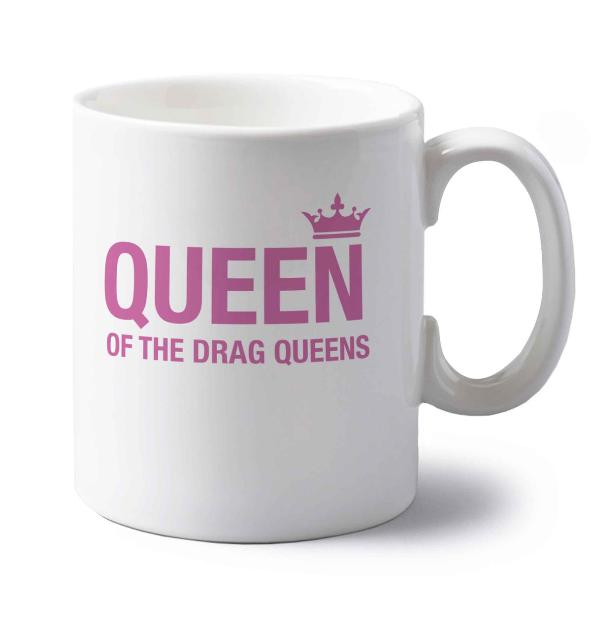 Queen of the drag Queens left handed white ceramic mug 