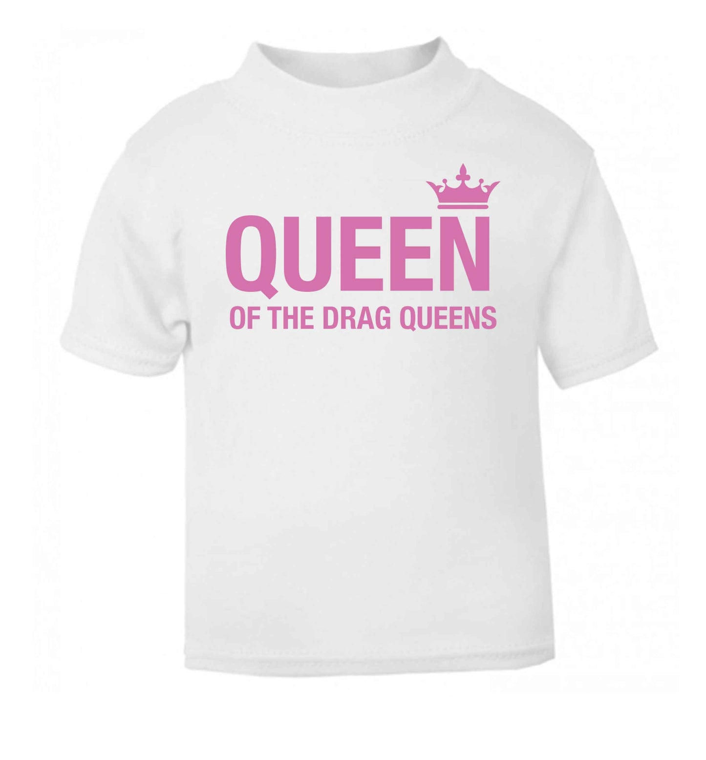 Queen of the drag Queens white Baby Toddler Tshirt 2 Years