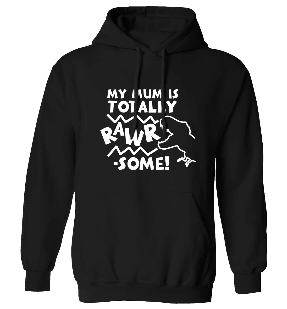 My mum is totally rawrsome adults unisex black hoodie 2XL