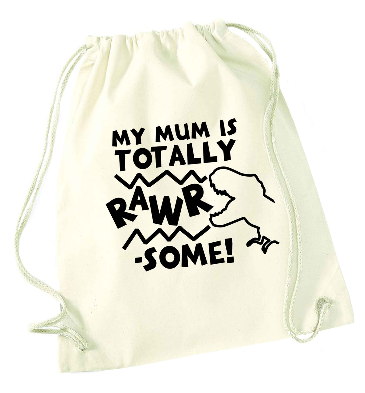 My mum is totally rawrsome natural drawstring bag