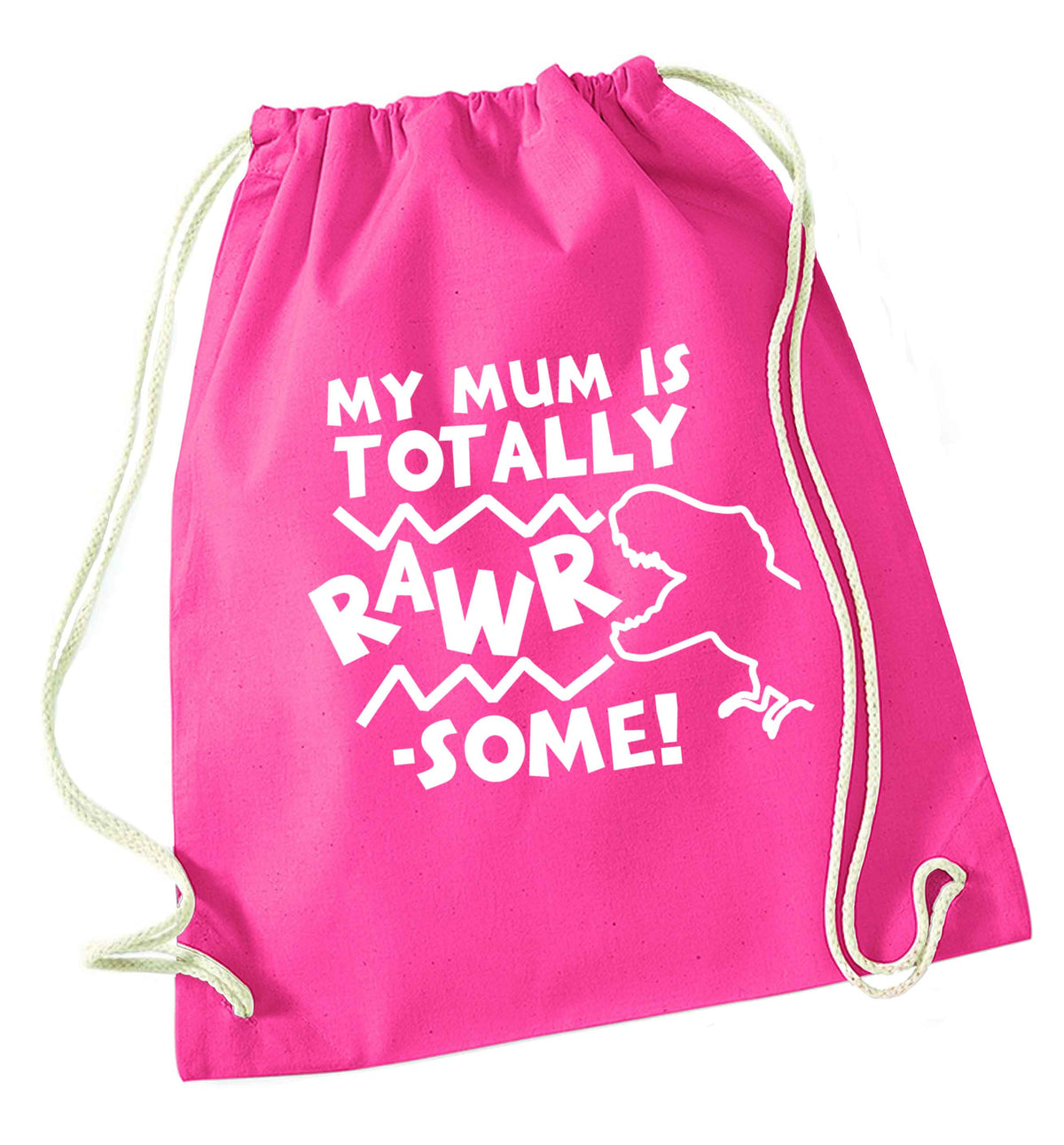 My mum is totally rawrsome pink drawstring bag