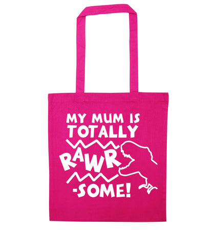 My mum is totally rawrsome pink tote bag