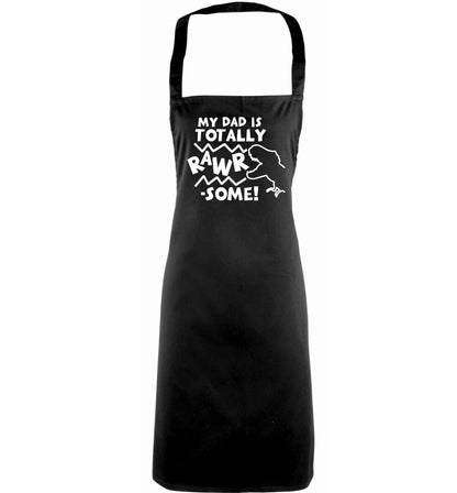 My dad is totally rawrsome adults black apron